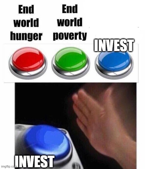 Buttons many buttons | INVEST INVEST | image tagged in buttons many buttons | made w/ Imgflip meme maker