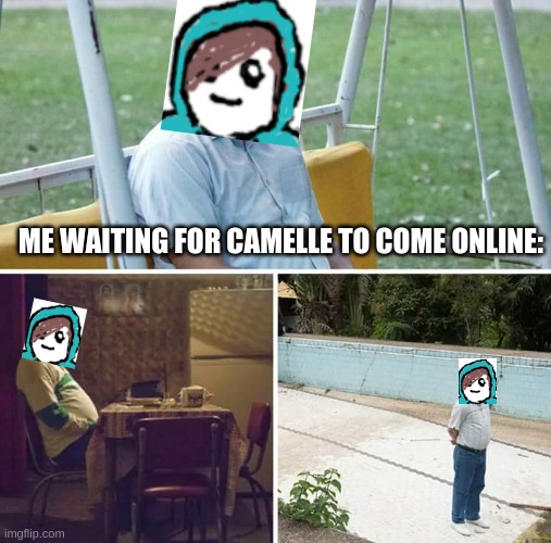Sad Lucas | ME WAITING FOR CAMELLE TO COME ONLINE: | image tagged in sad lucas | made w/ Imgflip meme maker