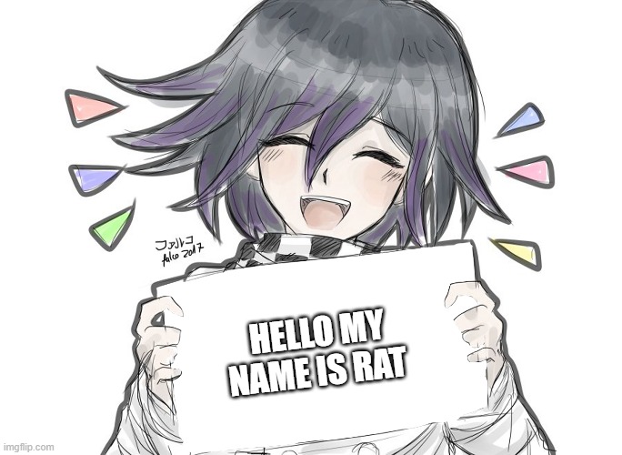 Hello my name is Ko.... I ment Rat | HELLO MY NAME IS RAT | image tagged in kokichi holding blank sign | made w/ Imgflip meme maker