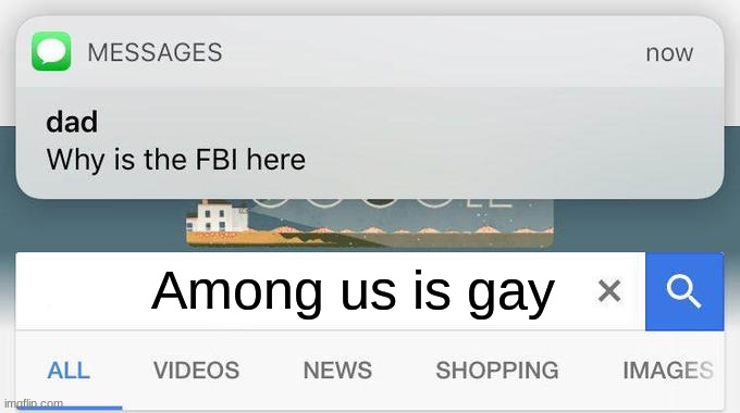 why is the FBI here? | Among us is gay | image tagged in why is the fbi here | made w/ Imgflip meme maker