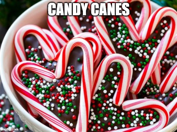 ah yes, candy canes and i changed my name again | CANDY CANES | image tagged in candy canes,changed my name to christmasonit | made w/ Imgflip meme maker