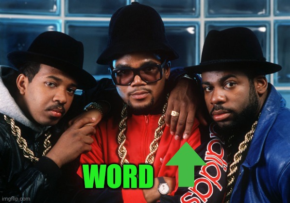 Run Dmc old school | WORD | image tagged in run dmc old school | made w/ Imgflip meme maker