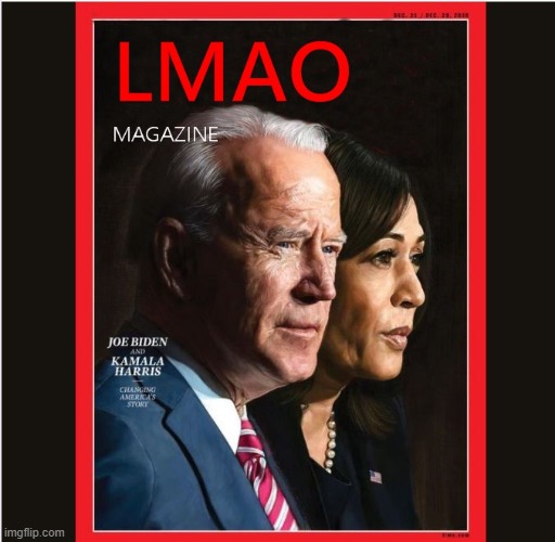 time is a joke. | image tagged in joe biden,kamala harris,2020 elections,donald trump,time magazine person of the year,politics | made w/ Imgflip meme maker