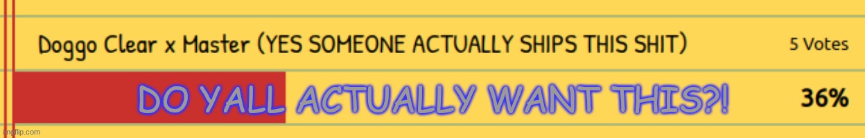 I'll draw it but really? | DO YALL ACTUALLY WANT THIS?! | made w/ Imgflip meme maker