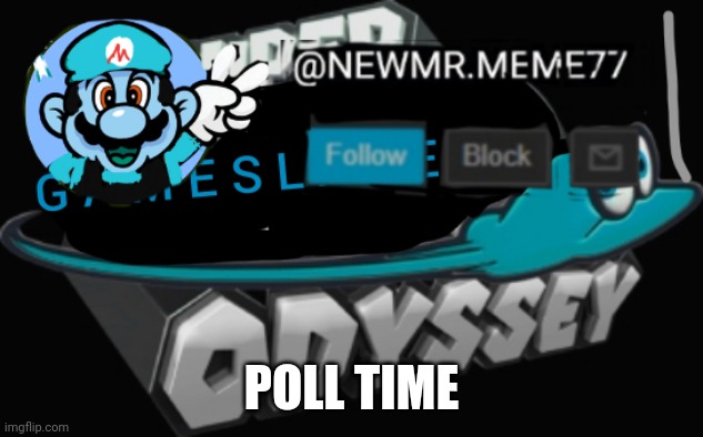 POLL TIME | made w/ Imgflip meme maker