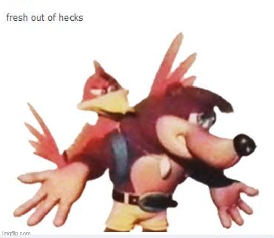 James_zaman_B made this | image tagged in banjo fresh out of hecks | made w/ Imgflip meme maker