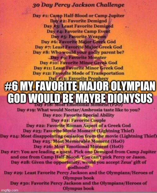 30 day challenge | #6 MY FAVORITE MAJOR OLYMPIAN GOD WOULD BE MAYBE DIONYSUS | image tagged in 30 day challenge | made w/ Imgflip meme maker