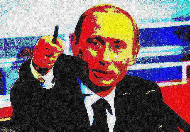 Good guy Putin deep-fried 3 Blank Meme Template