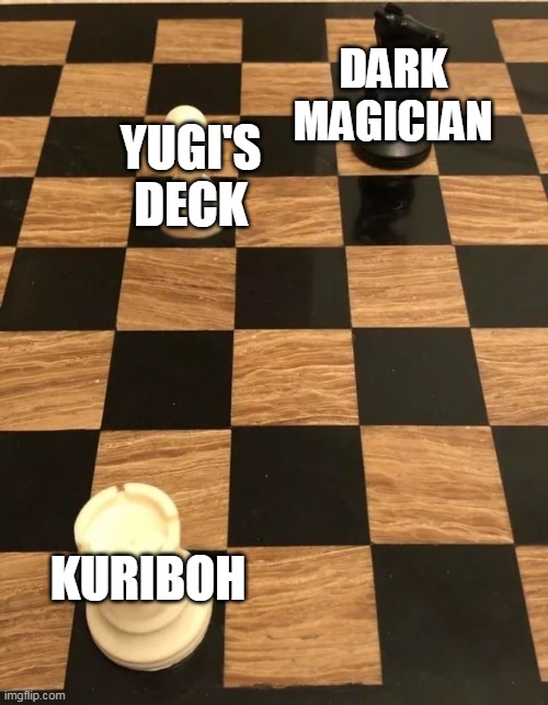 Chess Knight Pawn Rook | DARK MAGICIAN; YUGI'S DECK; KURIBOH | image tagged in chess knight pawn rook | made w/ Imgflip meme maker