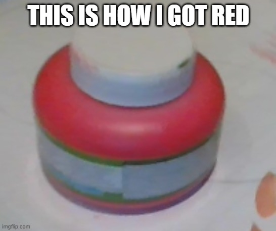 Ez | THIS IS HOW I GOT RED | made w/ Imgflip meme maker