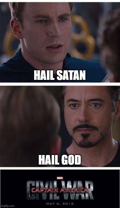 Marvel Civil War 1 | HAIL SATAN; HAIL GOD | image tagged in memes,marvel civil war 1 | made w/ Imgflip meme maker