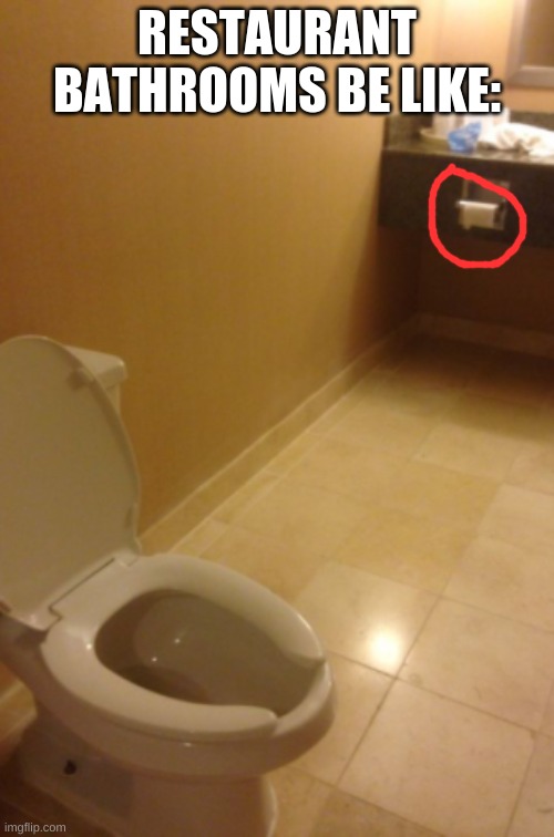 Its so far away! | RESTAURANT BATHROOMS BE LIKE: | image tagged in toilet paper,toilet,funny memes | made w/ Imgflip meme maker