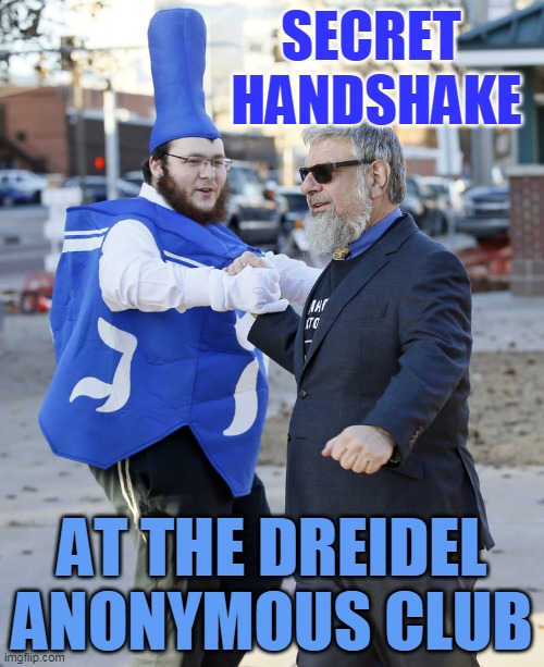 SECRET 
HANDSHAKE; AT THE DREIDEL ANONYMOUS CLUB | made w/ Imgflip meme maker