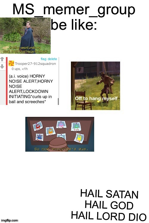 . | HAIL SATAN
HAIL GOD
HAIL LORD DIO | made w/ Imgflip meme maker