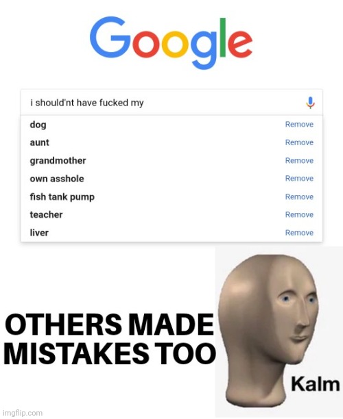 kalm google search | image tagged in panik kalm panik | made w/ Imgflip meme maker