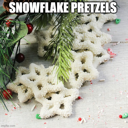yummy | SNOWFLAKE PRETZELS | made w/ Imgflip meme maker