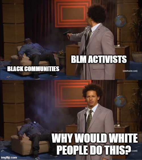 BLM | image tagged in memes | made w/ Imgflip meme maker