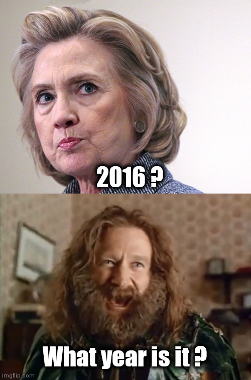2016 ? What year is it ? | image tagged in hillary clinton pissed,memes,what year is it | made w/ Imgflip meme maker