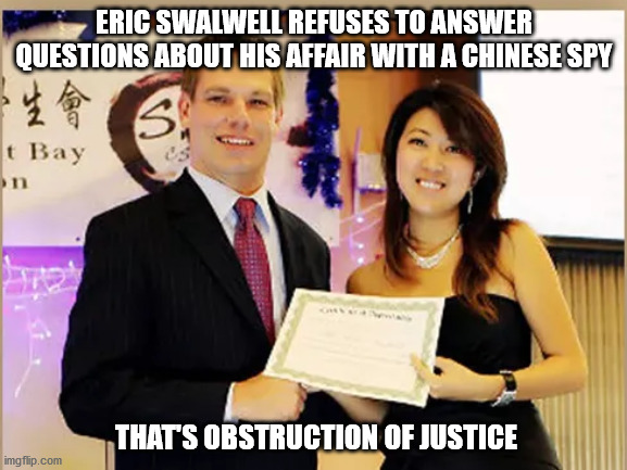 Being a dork and getting a hot chick like that should have been his first clue | ERIC SWALWELL REFUSES TO ANSWER QUESTIONS ABOUT HIS AFFAIR WITH A CHINESE SPY; THAT'S OBSTRUCTION OF JUSTICE | image tagged in gitmo | made w/ Imgflip meme maker