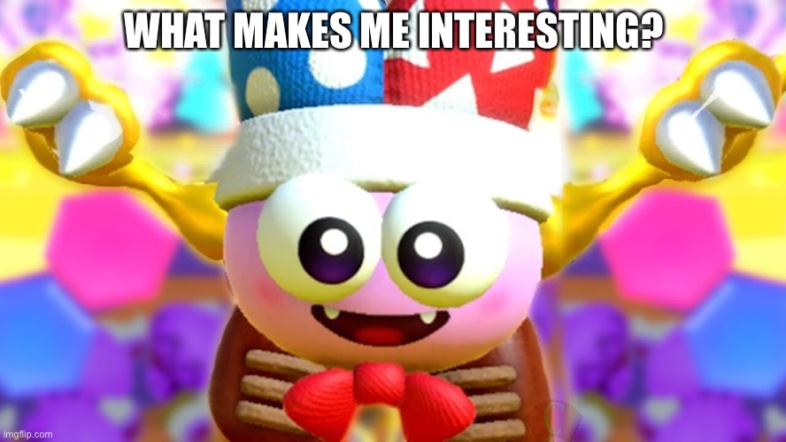 WHAT MAKES ME INTERESTING? | made w/ Imgflip meme maker