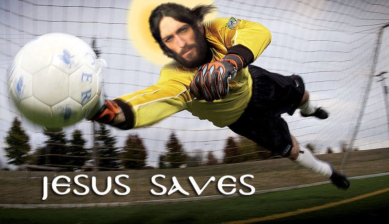 Yes he does | image tagged in jesus saves | made w/ Imgflip meme maker