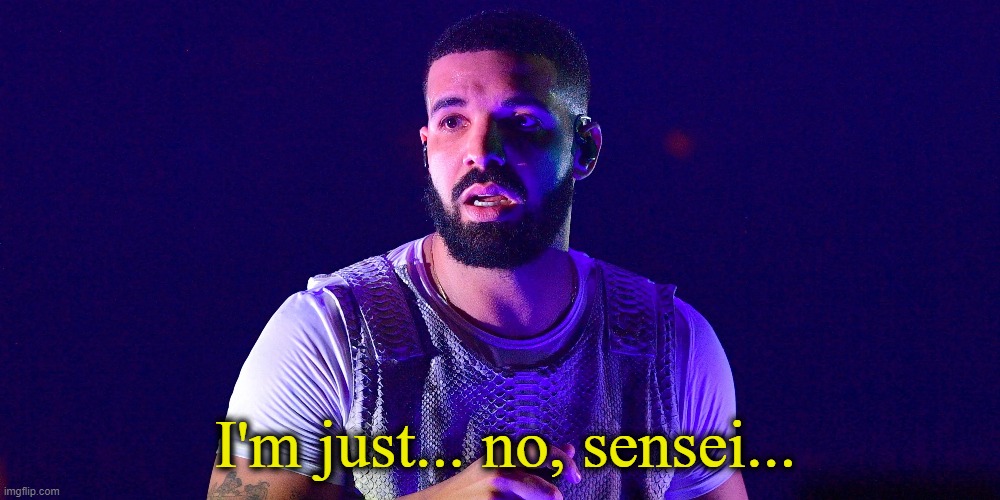 I'm just... no, sensei... | made w/ Imgflip meme maker