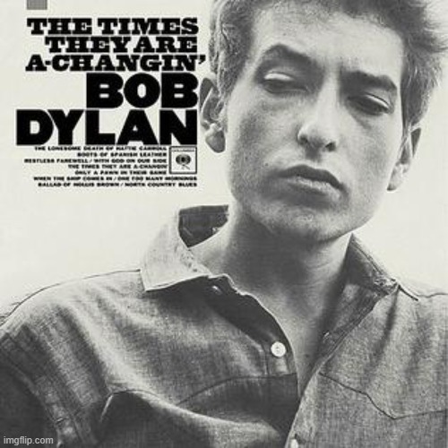 self-explanatory | image tagged in bob dylan | made w/ Imgflip meme maker
