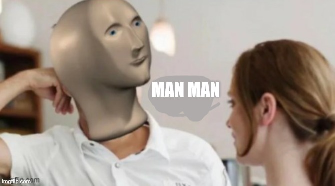 Flert | MAN MAN | image tagged in flert | made w/ Imgflip meme maker