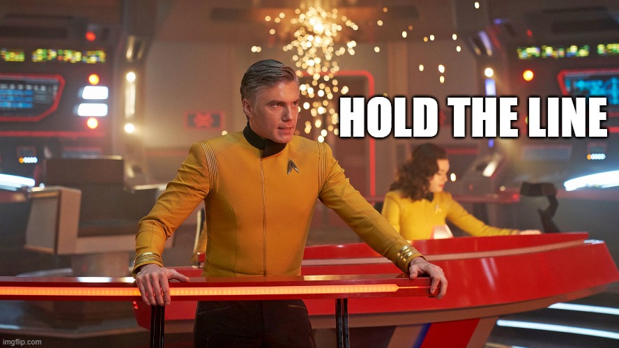  HOLD THE LINE | image tagged in star trek,star trek discovery | made w/ Imgflip meme maker