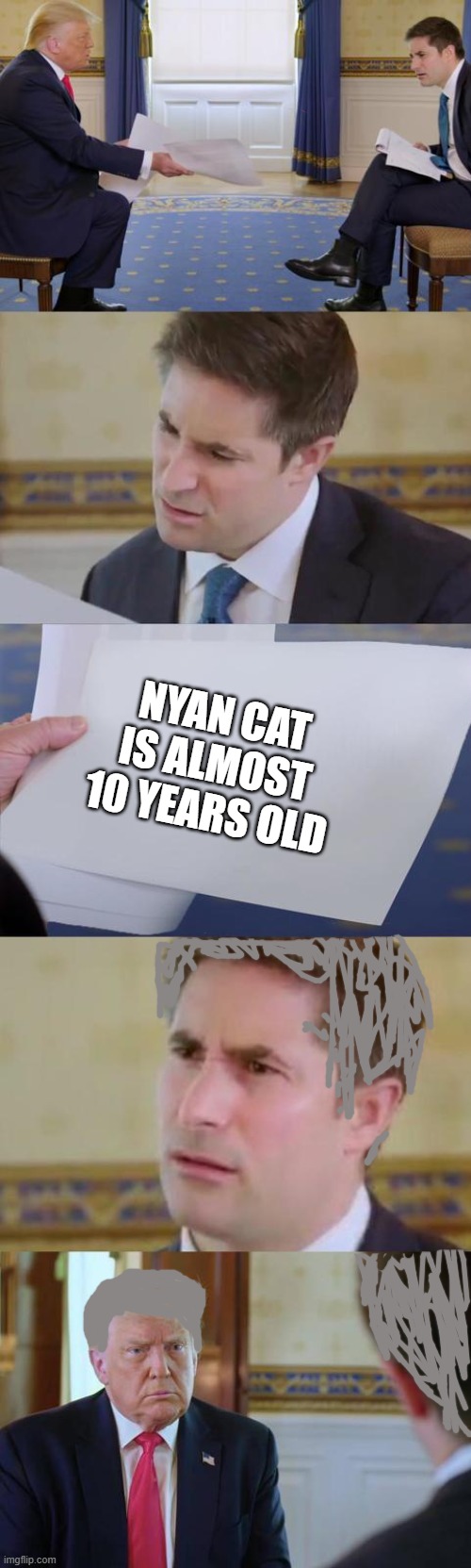 old meme | NYAN CAT IS ALMOST 10 YEARS OLD | image tagged in trump shows paper | made w/ Imgflip meme maker