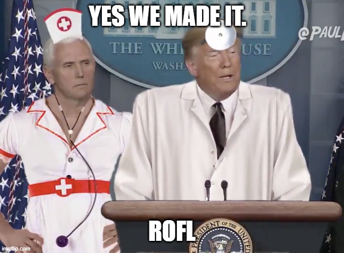 Dr. Trump & Nurse Pence | YES WE MADE IT. ROFL | image tagged in dr trump nurse pence | made w/ Imgflip meme maker