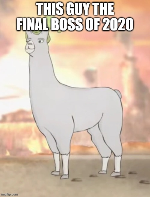 dis guy the final boss of 2020 | image tagged in nostalgia | made w/ Imgflip meme maker