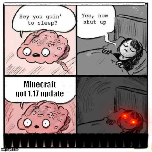 Hey you going to sleep? | VVVVVVVVVVVVVVVVVVVVVVVVVVVVVVVVVVVVVVVVVVVVVVVVVVVVVVVVVVVVVVVVVVVVVVVVVVVVVVVVVVVVVVVVVVVVVVVVVVVVVVVVVVVVVVVVVVVVVVVVVVVVVVVVVVVVVVVVVVVVVVVVVVV; Minecraft got 1.17 update; VVVVVVVVVVVVVVVVVV | image tagged in hey you going to sleep | made w/ Imgflip meme maker