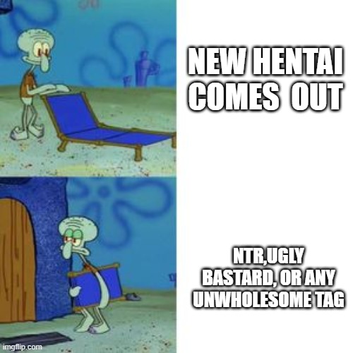 NEW HENTAI COMES  OUT; NTR,UGLY BASTARD, OR ANY UNWHOLESOME TAG | made w/ Imgflip meme maker
