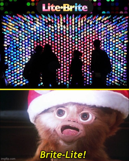 Giant Lite-Brite | Brite-Lite! | image tagged in funny memes,christmas,toys,gremlins,lite brite | made w/ Imgflip meme maker