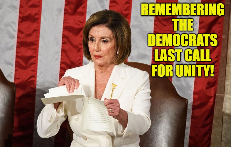 Call For Unity | REMEMBERING THE DEMOCRATS LAST CALL FOR UNITY! | image tagged in democrats,unity,call for unity,liberal hypocrisy | made w/ Imgflip meme maker