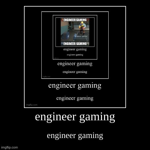 engineer gaming | image tagged in engineer gaming | made w/ Imgflip meme maker