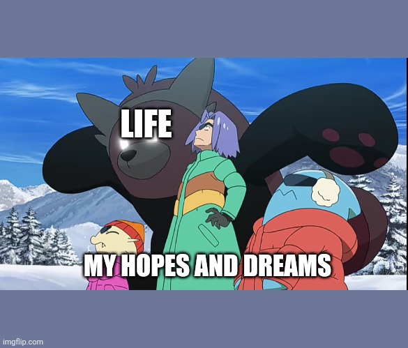 Bwear | LIFE; MY HOPES AND DREAMS | image tagged in bwear | made w/ Imgflip meme maker