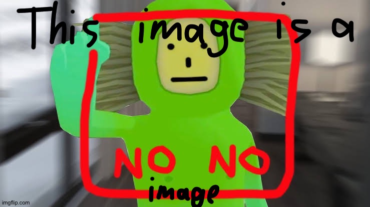 This image is a No No Image | made w/ Imgflip meme maker