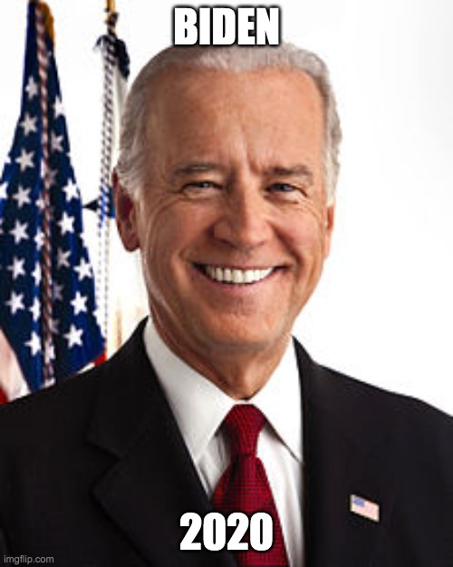 Joe Biden | BIDEN; 2020 | image tagged in memes,joe biden | made w/ Imgflip meme maker