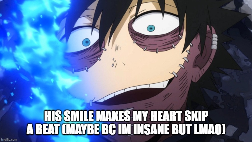 awwwh |  HIS SMILE MAKES MY HEART SKIP A BEAT (MAYBE BC IM INSANE BUT LMAO) | image tagged in mha,my hero academia,anime | made w/ Imgflip meme maker