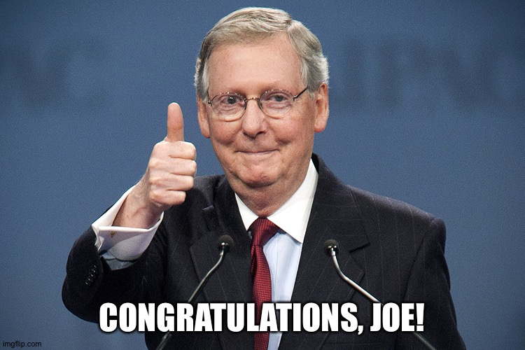 Mitch McConnell | CONGRATULATIONS, JOE! | image tagged in mitch mcconnell | made w/ Imgflip meme maker