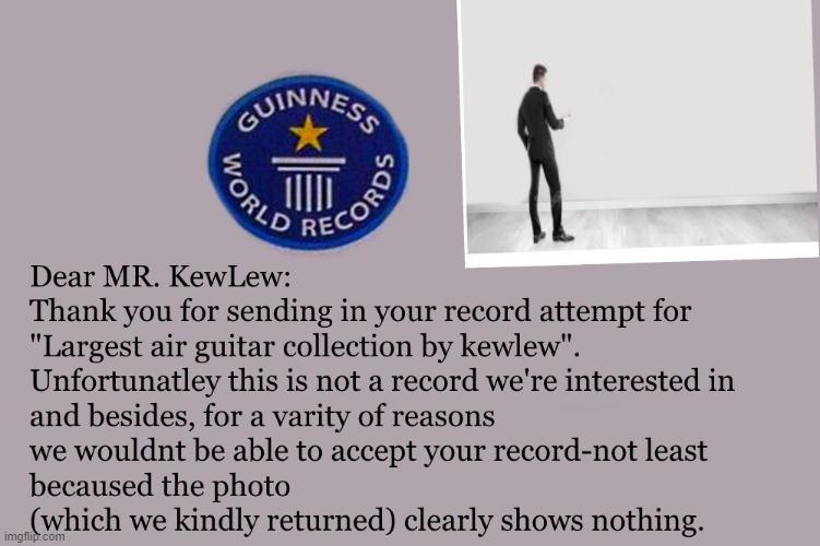 Guinness world record | image tagged in air guitar,kewlew | made w/ Imgflip meme maker