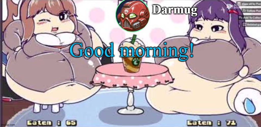 Good morning! | image tagged in darmug announcement template | made w/ Imgflip meme maker