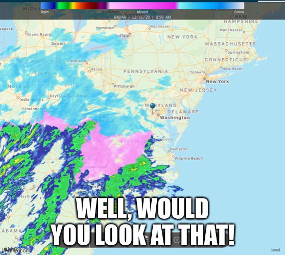 Guess I’ll get snow later | WELL, WOULD YOU LOOK AT THAT! | made w/ Imgflip meme maker