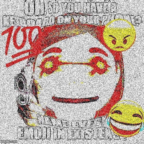 Do I even have to explain?!! | image tagged in deep fried,nuked,emoji,gun,vibe check,name every | made w/ Imgflip meme maker