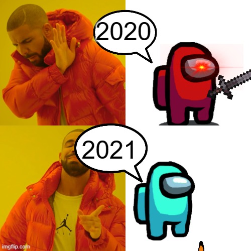 Drake Hotline Bling | 2020; 2021 | image tagged in memes,drake hotline bling | made w/ Imgflip meme maker