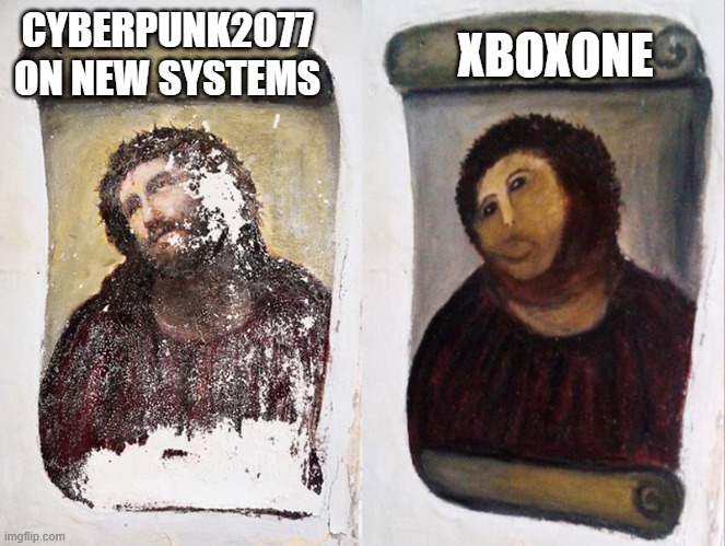 #cyberpunk2077 #xboxone #playstation #pc #videogames | XBOXONE; CYBERPUNK2077 ON NEW SYSTEMS | image tagged in video games,gaming | made w/ Imgflip meme maker