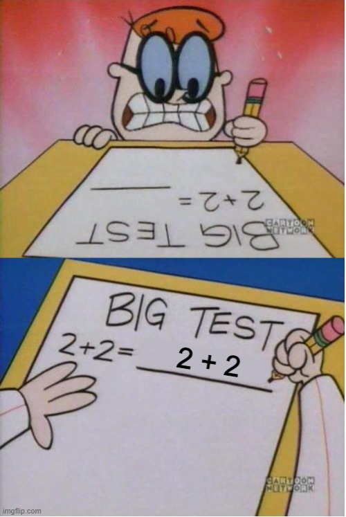 Math is hard! | 2 + 2 | image tagged in how i react under pressure,dexters lab,memes,math | made w/ Imgflip meme maker