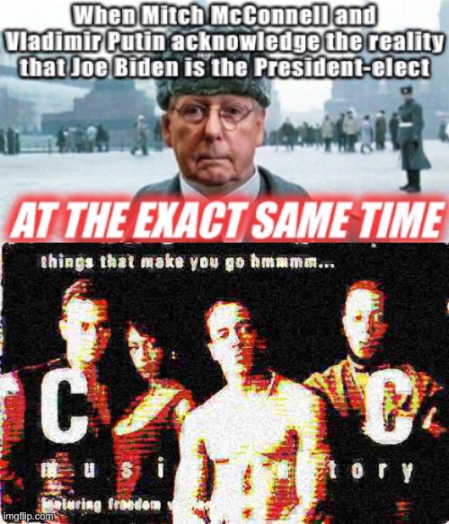 things that make you go hmmmm | image tagged in moscow mitch,things that make you go hmmmm deep fried,mitch mcconnell,election 2020,2020 elections,vladimir putin | made w/ Imgflip meme maker